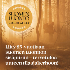 Liity 85-vuotiaan Suomen Luonnon sisäpiiriin - tervetuloa uuteen tilaajakerhoon!